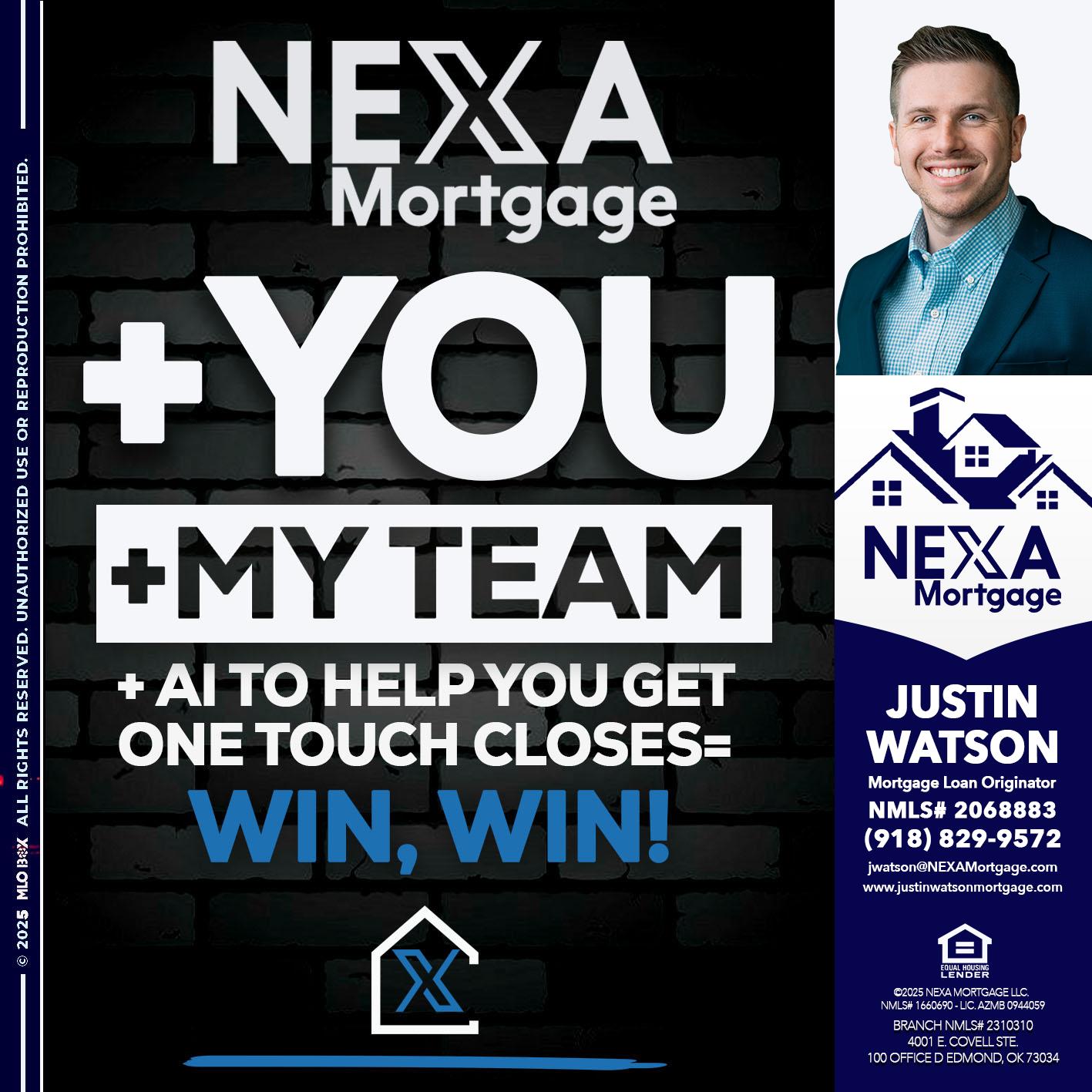 NEXA + YOU + MY TEAM - Justin Watson -Mortgage Loan Originator