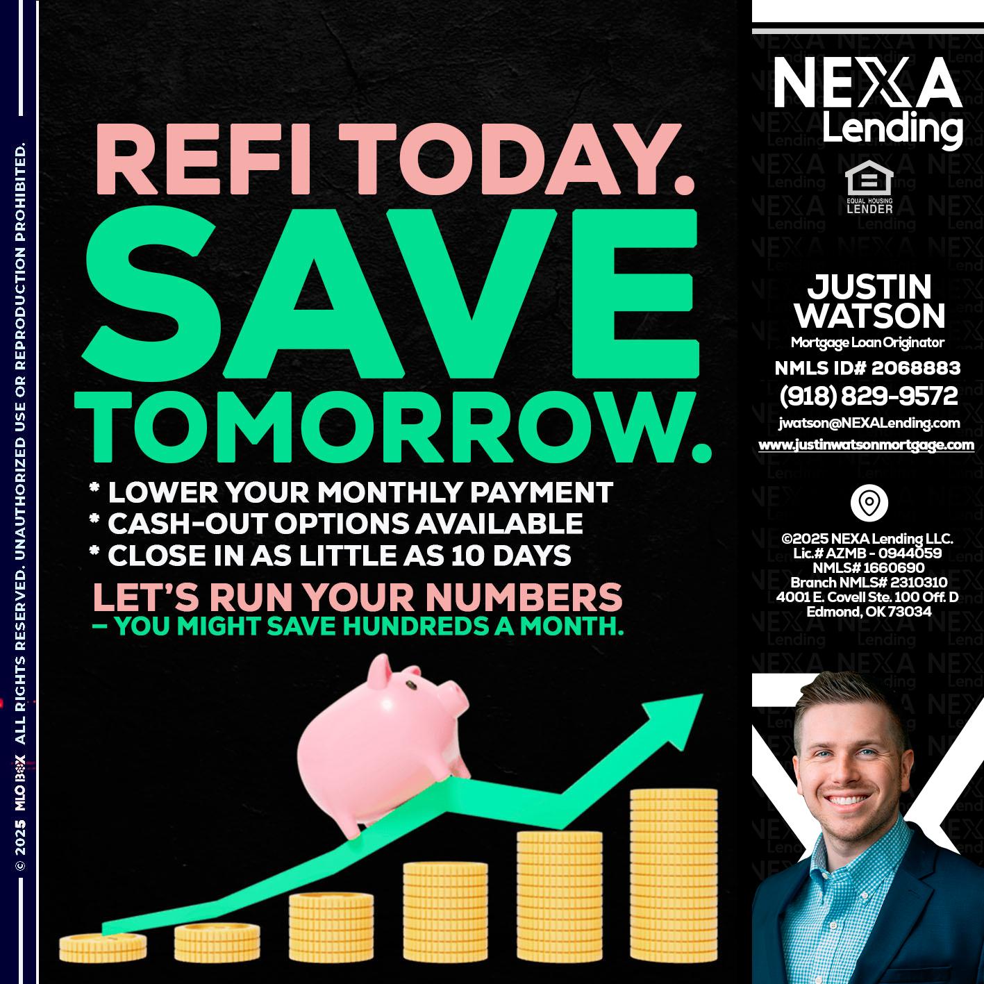 REFI TODAY SAVE TOMORROW - Justin Watson -Mortgage Loan Originator