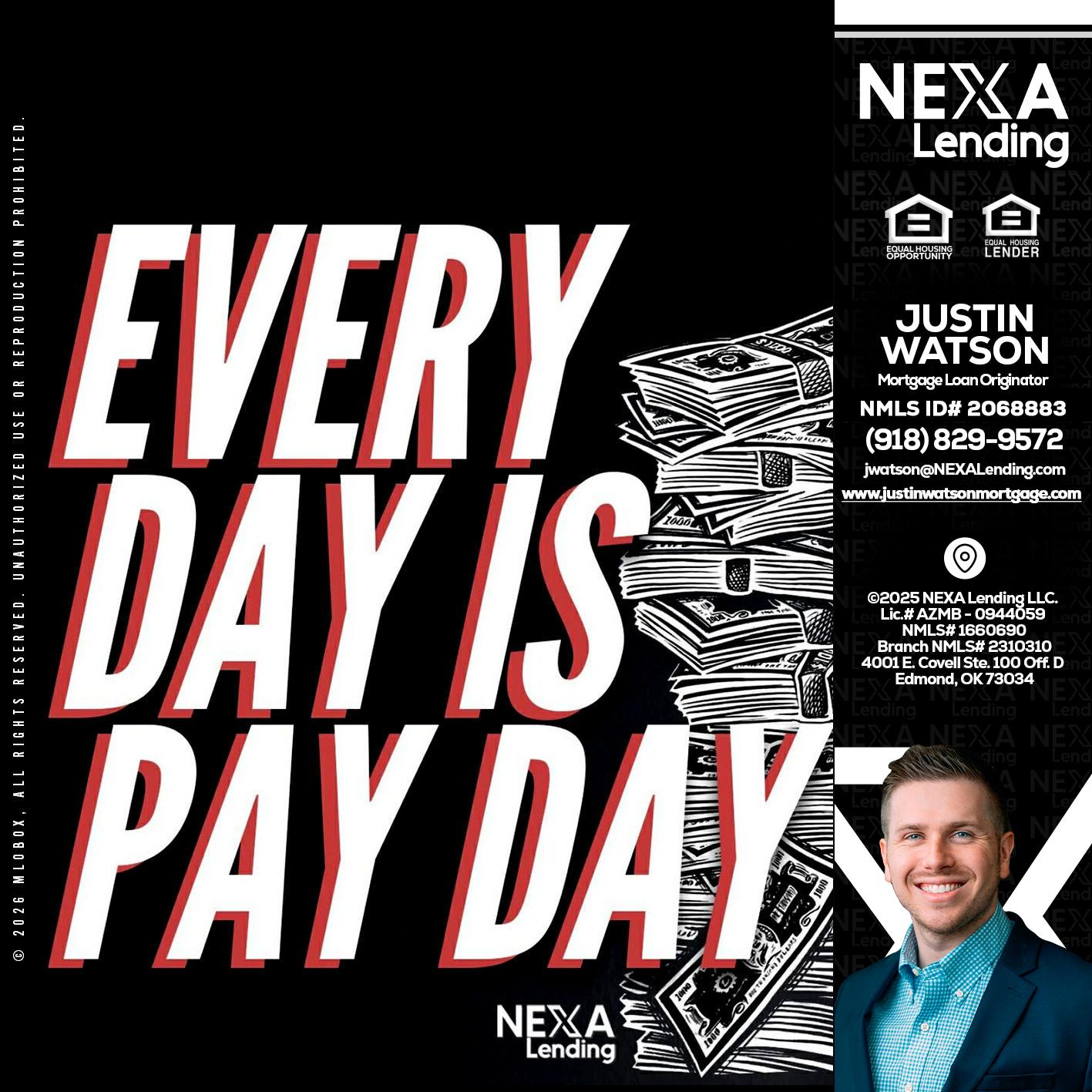 EVERY DAY IS PAY DAY - Justin Watson -Mortgage Loan Originator