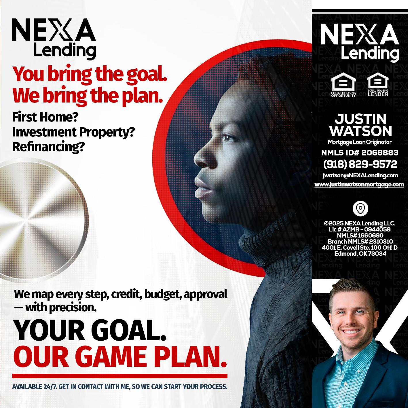 YOUR GOAL. OUR GAME PLAN. - Justin Watson -Mortgage Loan Originator