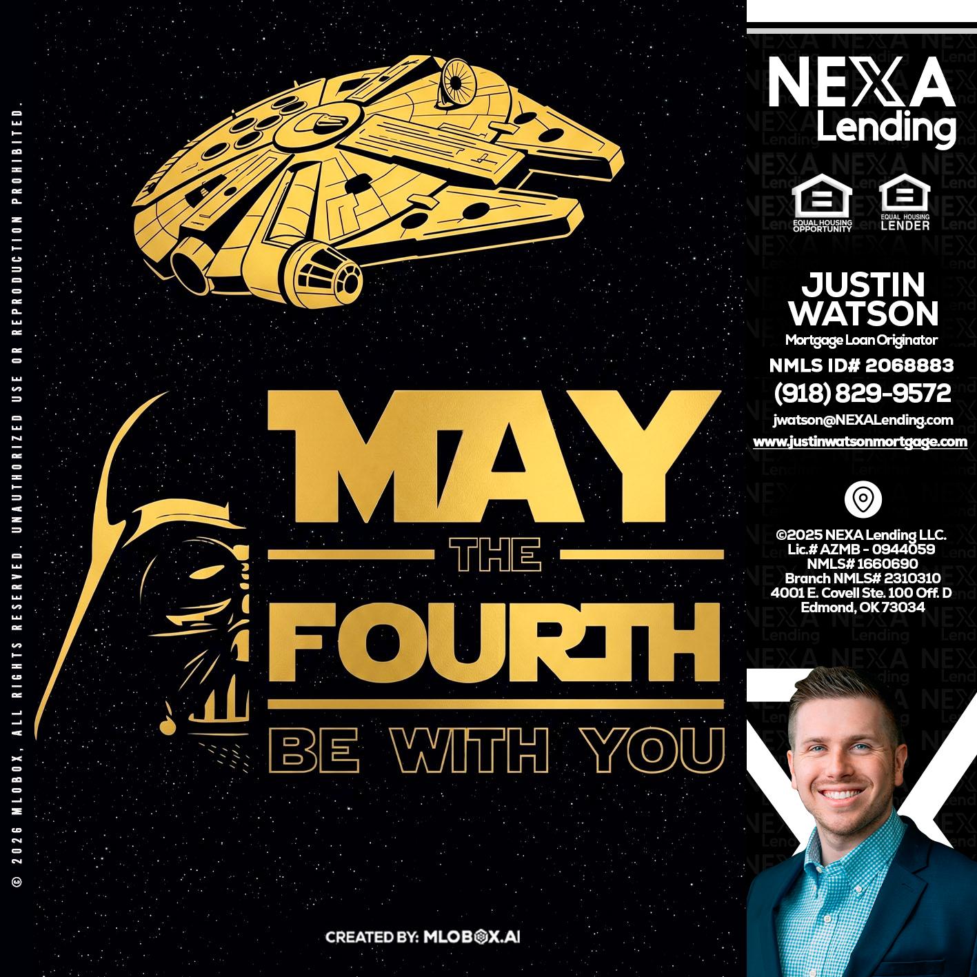 MAY THE FOURTH - Justin Watson -Mortgage Loan Originator